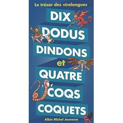 Dix dodus dindons et quatre coqs coquets : Le tr�sor des virelangues