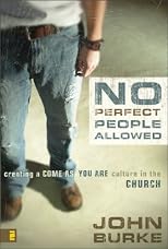 No Perfect People Allowed: Creating A Come As You Are Culture in the Church