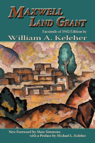 Maxwell Land Grant: Facsimile of 1942 Edition (Southwest Heritage)