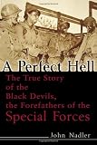 A Perfect Hell: The True Story of the Black Devils, the Forefathers of the Special Forces