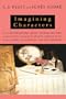 Imagining Characters: Six Conversations About Women Writers: Jane Austen, Charlotte Bronte, George Eliot, Willa Cather, Iris Murdoch, and Toni Morrison