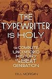 The typewriter is holy : the complete, uncensored history of the Beat generation