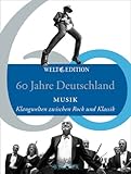 Image de 60 Jahre Deutschland MUSIK: Klangwelten zwischen Rock und Klassik