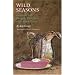 Wild Seasons: Gathering and Cooking Wild Plants of the Great Plains