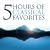 Five Hours of Classical Favorites (Amazon exclusive)