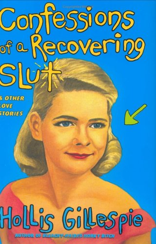 Confessions of a Recovering Slut: And Other Love Stories