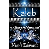 Kaleb (Alluring Indulgence) ~ Nicole Edwards