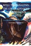 Well Test Analysis: The Use of Advanced Interpretation Models: v. 3 (Handbook of Petroleum Exploration & Production)