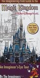 Imagineering Field Guide to Magic Kingdom at Walt Disney World, The