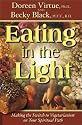 Eating In The Light: Making the Switch to Vegetarianism on Your Spiritual Path (International Studies in Human Rights)