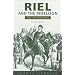 Riel and the Rebellion: 1885 Reconsidered