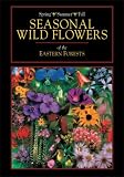 Seasonal Wild Flowers of the Eastern Forests