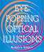 Eye-Popping Optical Illusions by Michael A. DiSpezio