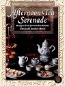 Afternoon Tea Serenade: Recipes from Famous Tea Rooms, Classical Chamber Music (Sharon O'Connor's menus & music)