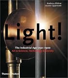 Light!: The Industrial Age 1750-1900, Art and Science, Technology and Society