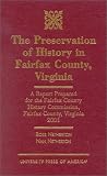 The Preservation of History in Fairfax County, Virginia: A Report Prepared for the Fairfax County History Commission, Fairfax County, Virginia, 2001