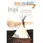 Inipi: Das Lied der Erde. Die indianische Schwitzhütte