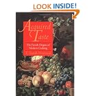 Acquired Taste: The French Origins of Modern Cooking by T. Sarah Peterson