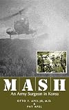 MASH: An Army Surgeon in Korea