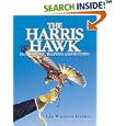The Harris Hawk: Management, Training and Hunting by Lee William Harris