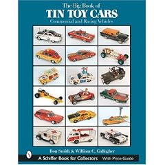 The Big Book of Tin Toy Cars: Commercial and Racing Vehicles