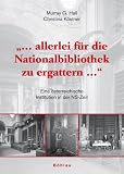 "... Allerlei f�r die Nationalbibliothek zu ergattern ...": Eine �sterreichische Institution in der NS-Zeit - Murray G Hall