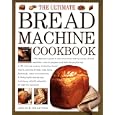 The Ultimate Bread Machine Cookbook (The Ultimate)