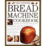 The Ultimate Bread Machine Cookbook