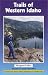 Books : Trails of Western Idaho: Expanded and Updated Third Edition