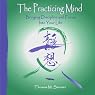 The Practicing Mind: Bringing Discipline and Focus into Your Life