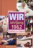 Wir vom Jahrgang 1962: Kindheit und Jugend