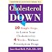 Cholesterol Down: Ten Simple Steps to Lower Your Cholesterol in Four Weeks--Without Prescription Drugs