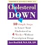 Cholesterol Down: Ten Simple Steps to Lower Your Cholesterol in Four Weeks--Without Prescription Drugs