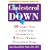 Cholesterol Down: Ten Simple Steps to Lower Your Cholesterol in Four Weeks--Without Prescription Drugs