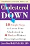Cholesterol Down: Ten Simple Steps to Lower Your Cholesterol in Four Weeks--Without Prescription Drugs