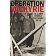 Operation Valkyrie: The German Generals' Plot Against Hitler