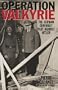 Operation Valkyrie: The German Generals' Plot Against Hitler