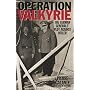 Operation Valkyrie: The German Generals' Plot Against Hitler
