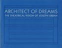Architect of Dreams: The Theatrical Vision of Joseph Urban