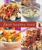 Fast Healthy Food: Tasty, Nutritious Recipes for Every Meal-In 30 Minutes or Less