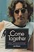 Come Together: JOHN LENNON IN HIS TIME