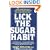 Lick the Sugar Habit: How to Break Your Sugar Addiction Naturally