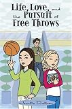 Life, Love, and the Pursuit of Free Throws