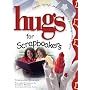 Hugs for Scrapbookers: Stories, Sayings, and Scriptures to Encourage and Inspire (Hugs Series)