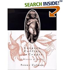 Corpses, Coffins, and Crypts: A History of Burial