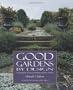 Good Gardens by Design: The Principles of Classic Planning And Plant Selection