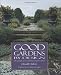 Book Good Gardens by Design: The Principles of Classic Planning And Plant Selection