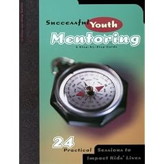 Successful Youth Mentoring 24 Practical Sessions to Impact Kids Lives