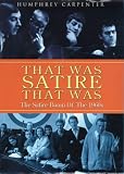 That Was Satire, That Was: Beyond the Fringe, the Establishment Club, "Private Eye" and "That Was the Week That Was"
