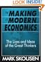 The Making of Modern Economics: The Lives and Ideas of the Great Thinkers